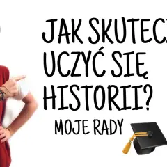 Jak skutecznie uczyć się historii? Sprawdzone metody i triki